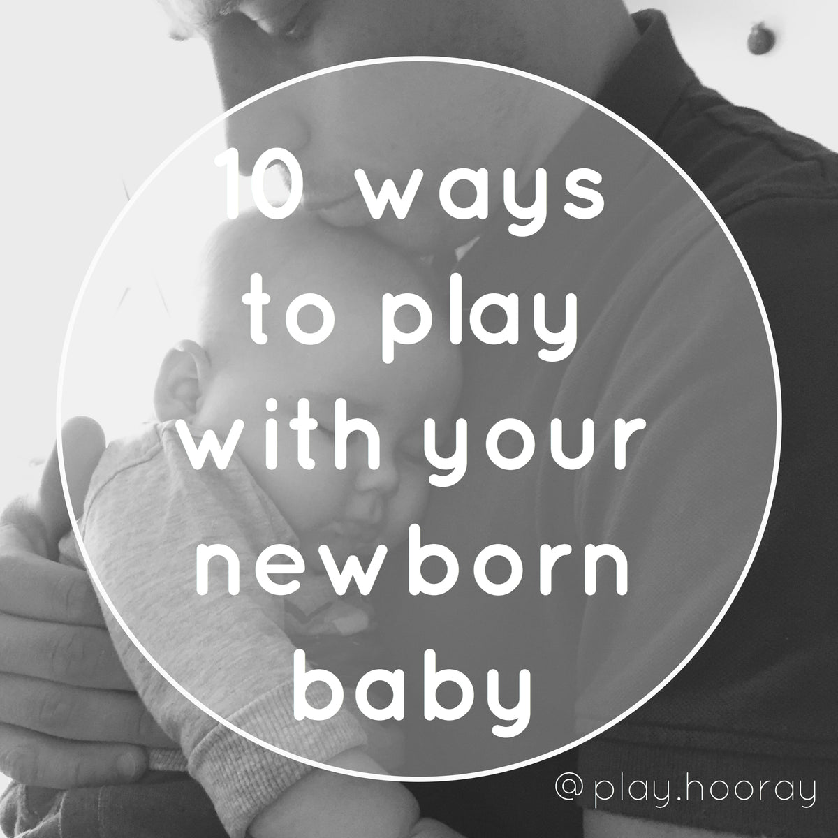How to Play with a Newborn Baby 10 Ways to Play playHOORAY!
