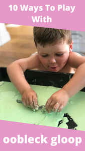 10 Ways to Play with Oobleck Gloop